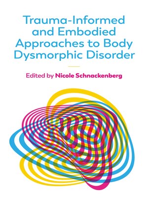 cover image of Trauma-Informed and Embodied Approaches to Body Dysmorphic Disorder